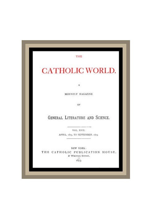 Католицький світ, том. 17 квітня 1873 р. по вересень 1873 р. Щомісячний журнал загальної літератури та науки