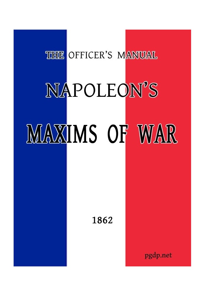 The Officer's Manual: Napoleon's Maxims of War