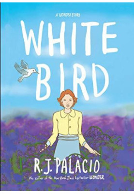 White Bird: A Wonder Story