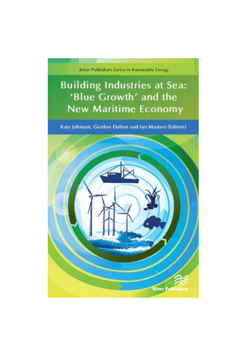 Building Industries at Sea: ‘Blue Growth’ and the New Maritime Economy