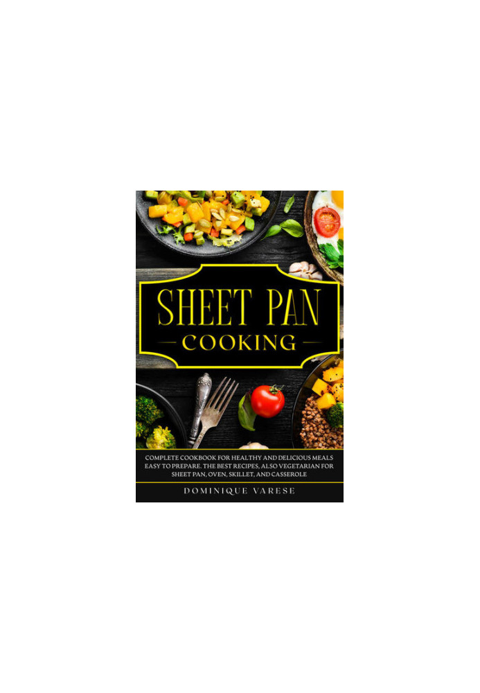 SHEET PAN COOKING Complete Cookbook for Healthy and Delicious Meals