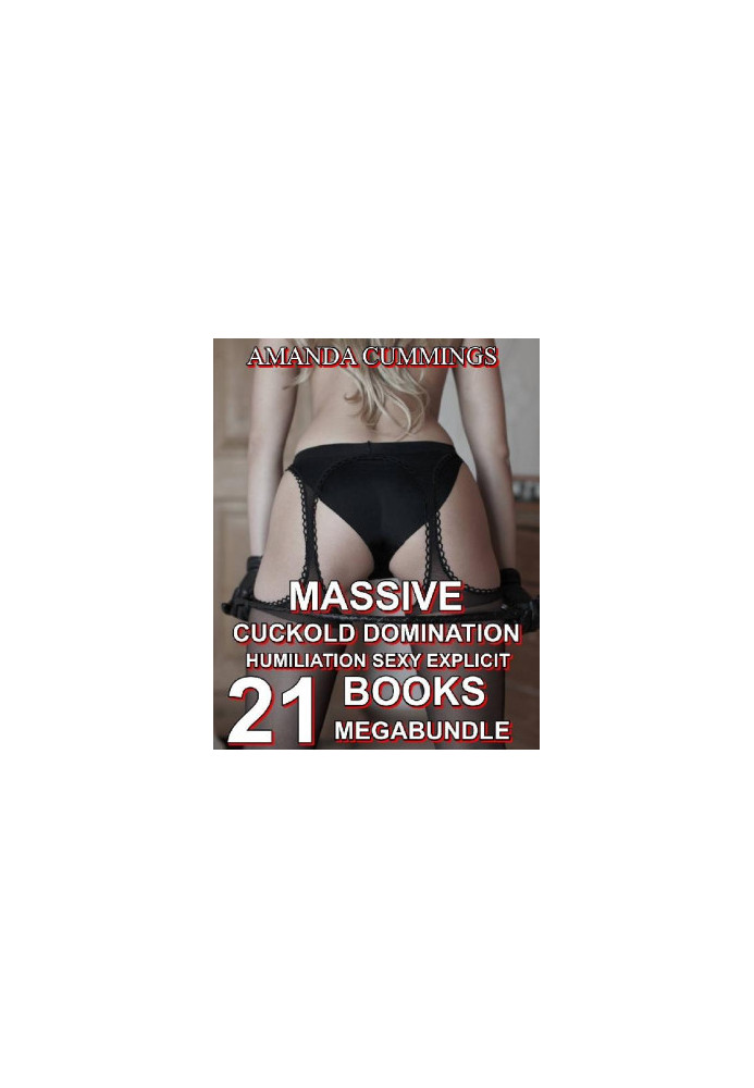 Massive Cuckold Domination Humiliation Sexy Explicit 21 Books Megabundle