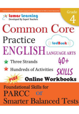 Common Core Practice: 4th Grade English Language Arts: Workbooks to Prepare for the PARCC or Smarter Balanced Test: CCSS Alig