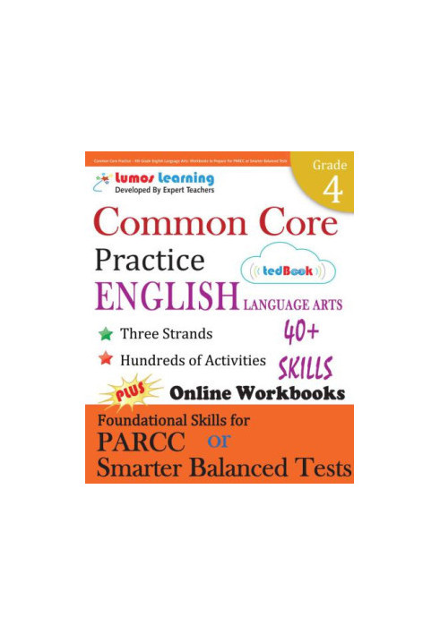 Common Core Practice: 4th Grade English Language Arts: Workbooks to Prepare for the PARCC or Smarter Balanced Test: CCSS Alig