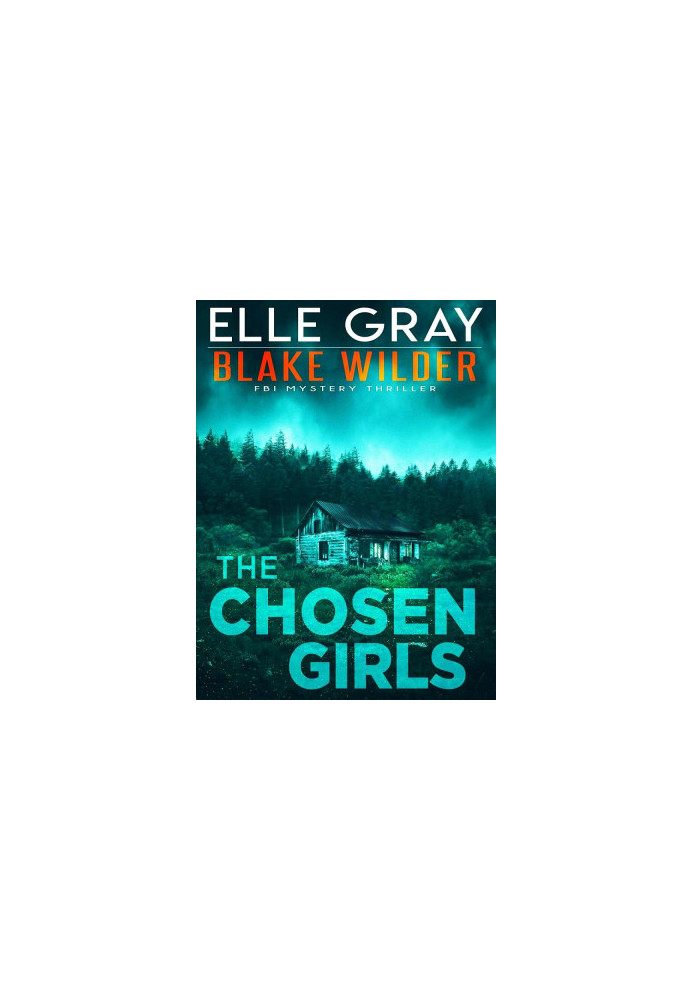 Blake Wilder FBI 04-The Chosen Girls