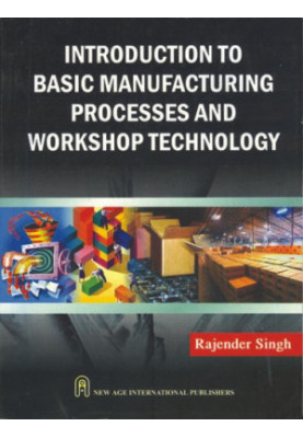 Introduction to basic manufacturing processes and workshop technology