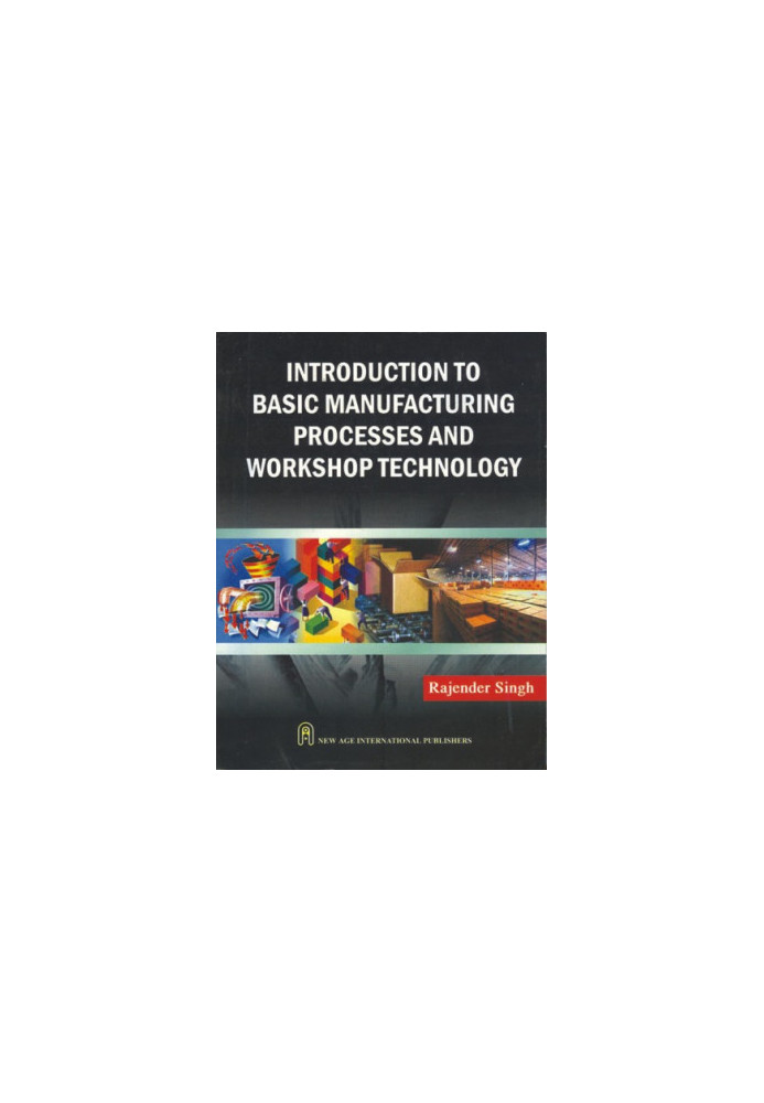 Introduction to basic manufacturing processes and workshop technology