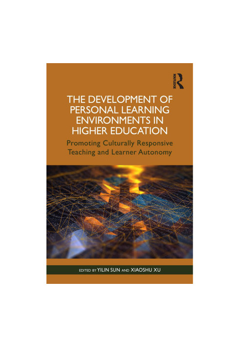 The Development of Personal Learning Environments in Higher Education: Promoting Culturally Responsive Teaching and Learner A