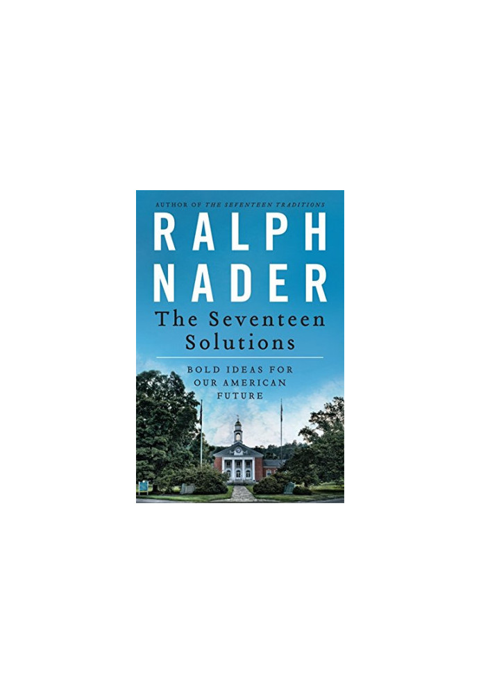 The seventeen solutions : bold ideas for our American future