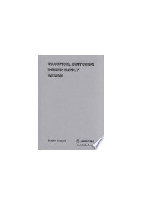 Practical Switching Power Supply Design (Motorola Series in Solid State Electronics)