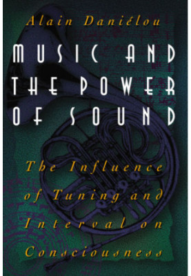 Music and the Power of Sound: The Influence of Tuning and Interval on Consciousness