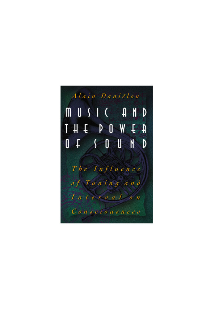 Music and the Power of Sound: The Influence of Tuning and Interval on Consciousness