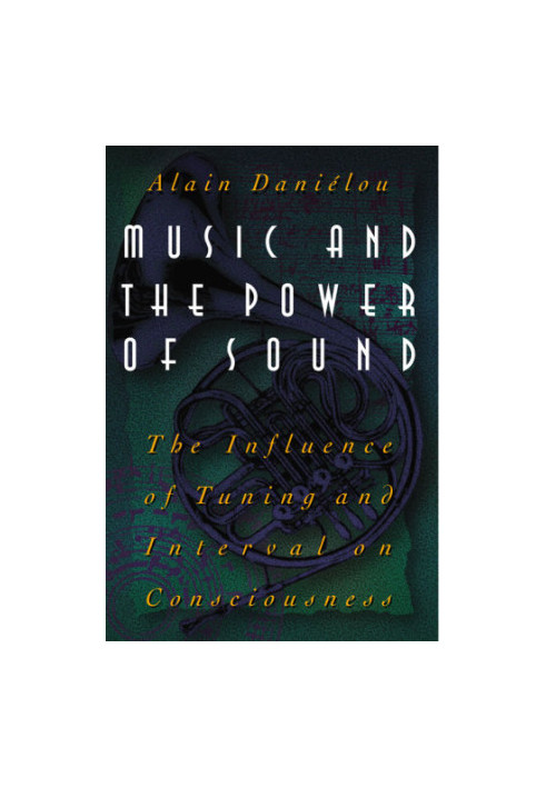 Music and the Power of Sound: The Influence of Tuning and Interval on Consciousness