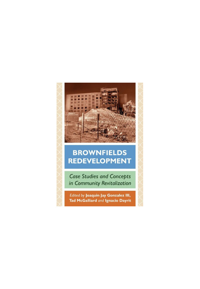 Brownfields Redevelopment: Case Studies and Concepts in Community Revitalization