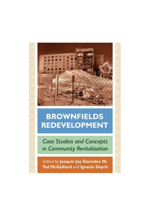 Brownfields Redevelopment: Case Studies and Concepts in Community Revitalization