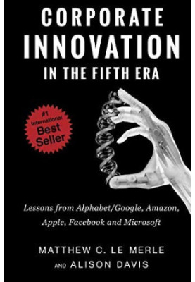 Corporate Innovation in the Fifth Era: Lessons From Alphabet/Google, Amazon, Apple, Facebook, and Microsoft