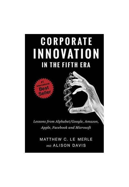 Corporate Innovation in the Fifth Era: Lessons From Alphabet/Google, Amazon, Apple, Facebook, and Microsoft