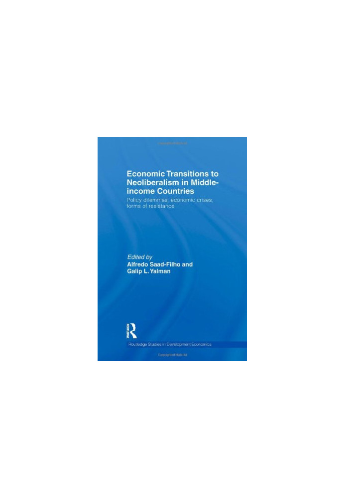 Economic Transitions to Neoliberalism in Middle-Income Countries: Policy Dilemmas, Economic Crises, Forms of Resistance (Rout
