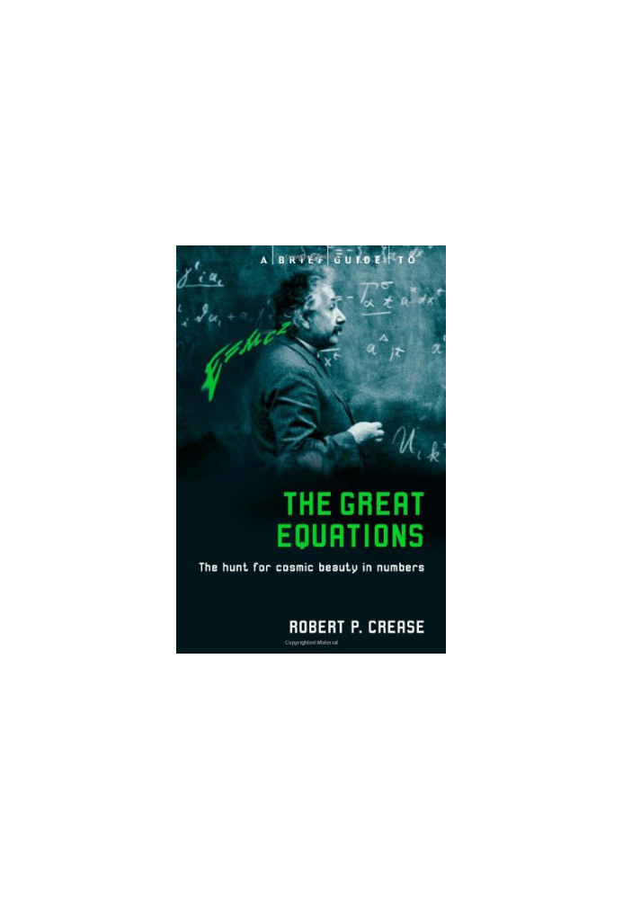 A Brief Guide to the Great Equations: The Hunt for Cosmic Beauty in Numbers