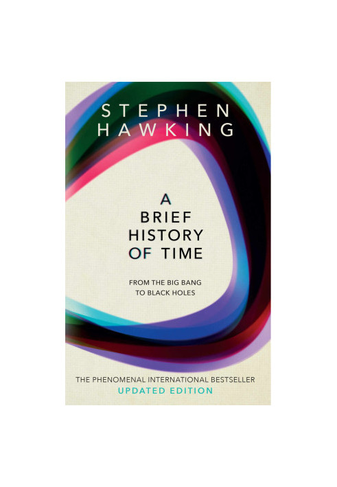 A Brief History of Time - From Big Bang to Black Holes