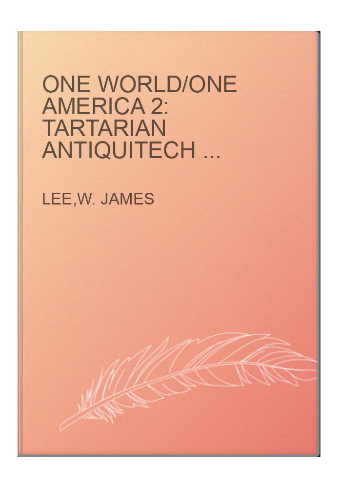 One World/One America 2: Tartarian Antiquitech and Lumerian Giants