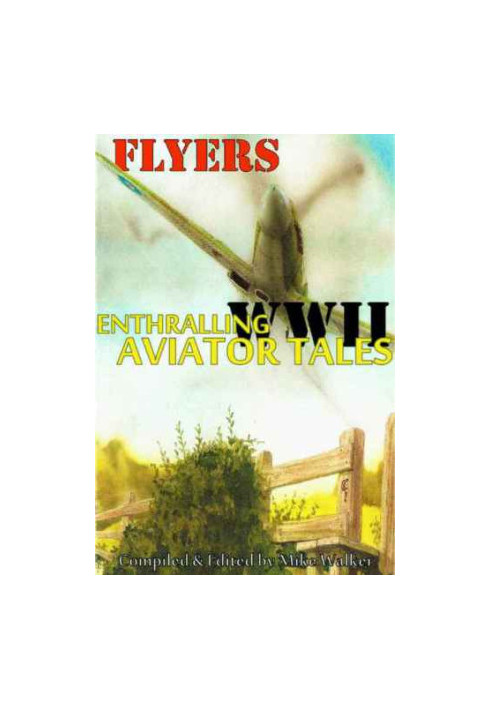 FLYERS: Enthralling WWII Aviator Tales: The exploits of many of the allied aircrews who fought in the Second World War in the