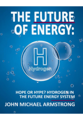 The Future of Energy: Hydrogen: Hope or hype? Hydrogen in the future energy system.