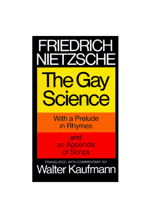 The Gay Science: With a Prelude in Rhymes and an Appendix of Songs