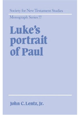 Luke's Portrait of Paul (Society for New Testament Studies Monograph Series)