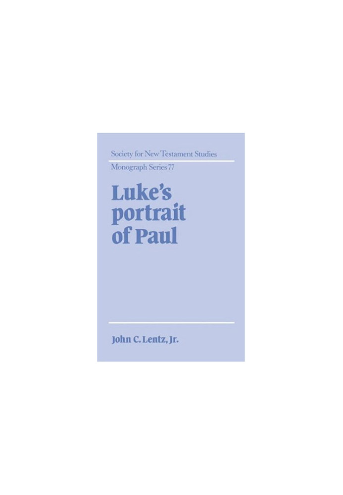 Luke's Portrait of Paul (Society for New Testament Studies Monograph Series)