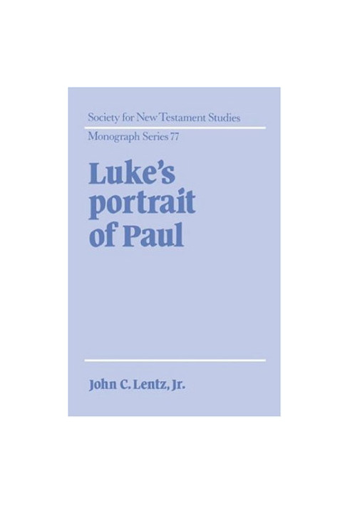 Luke's Portrait of Paul (Society for New Testament Studies Monograph Series)