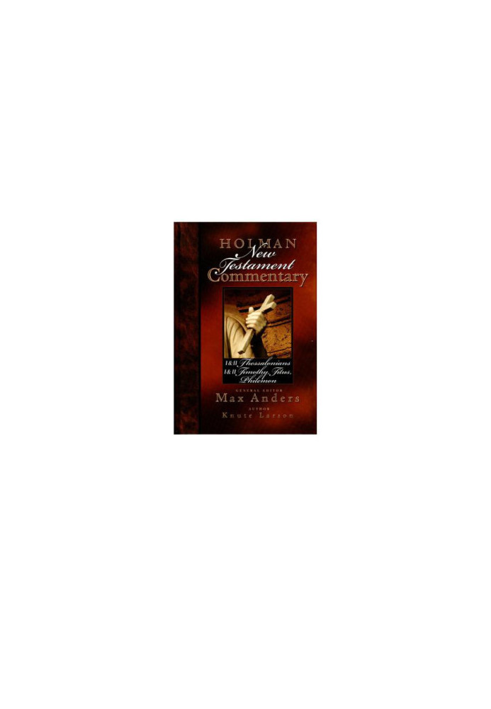 Holman New Testament Commentary - 1 & 2 Thessalonians, 1 & 2 Timothy, Titus, Philemon