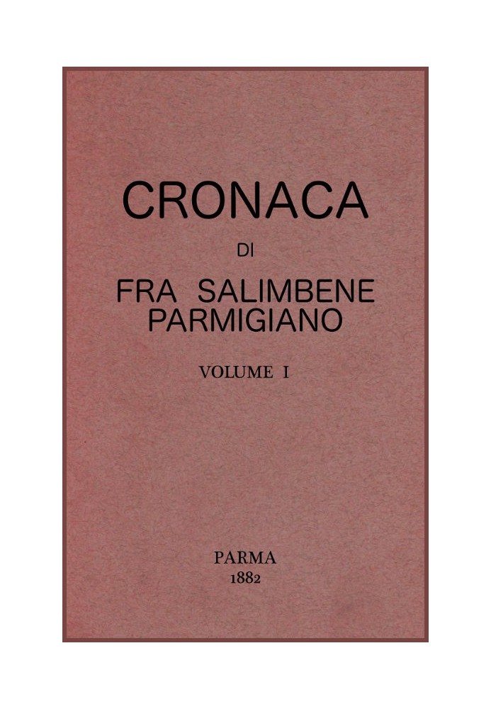 Chronicle of Fra Salimbene Parmesan vol. THE