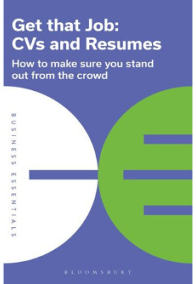 Get That Job: CVs and Resumes: How to make sure you stand out from the crowd