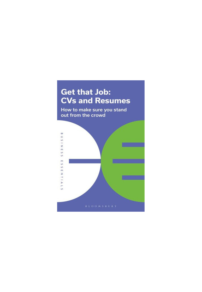 Get That Job: CVs and Resumes: How to make sure you stand out from the crowd