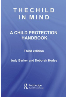 The Child in Mind: A Child Protection Handbook 3rd Edition
