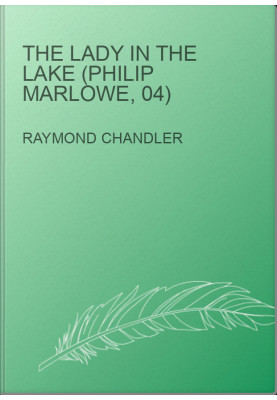 The Lady In The Lake (Philip Marlowe, 04)