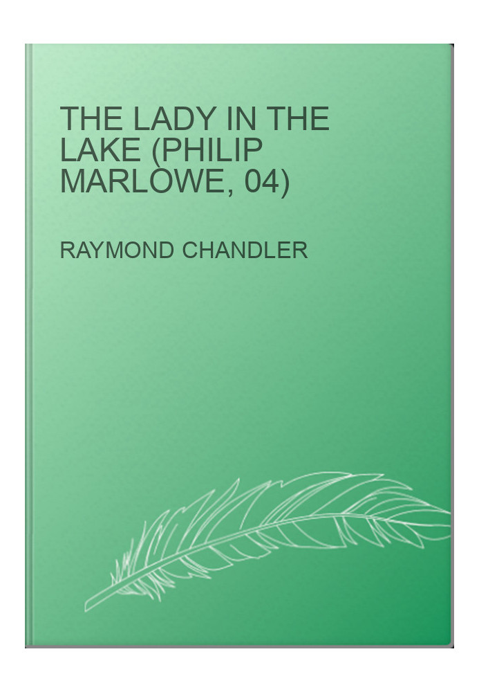 The Lady In The Lake (Philip Marlowe, 04)