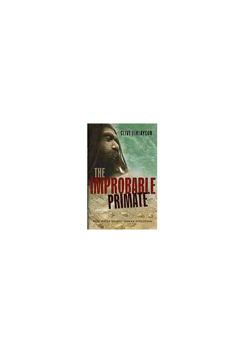 The improbable primate : how water shaped human evolution