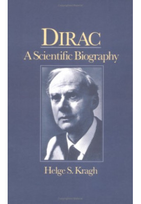 Dirac: A Scientific Biography