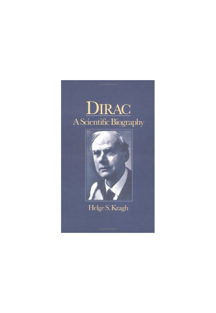 Dirac: A Scientific Biography