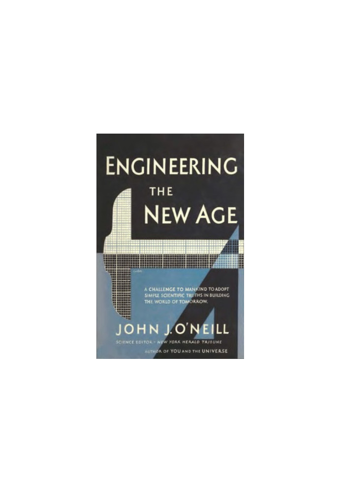 Engineering the New Age: A challenge to Mankind to adopt simple scientific truths in building the world of tomorrow