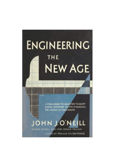 Engineering the New Age: A challenge to Mankind to adopt simple scientific truths in building the world of tomorrow