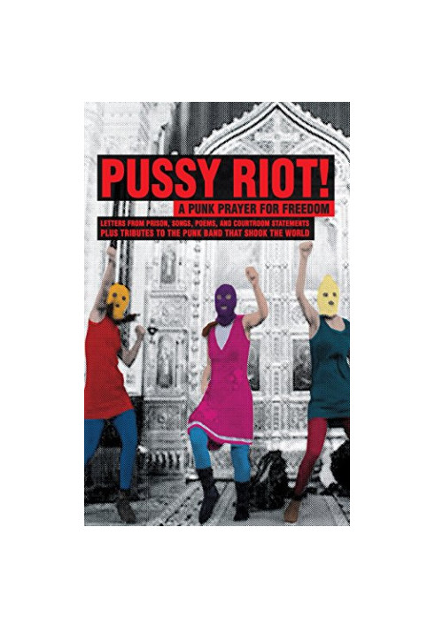 Pussy Riot!: A Punk Prayer For Freedom