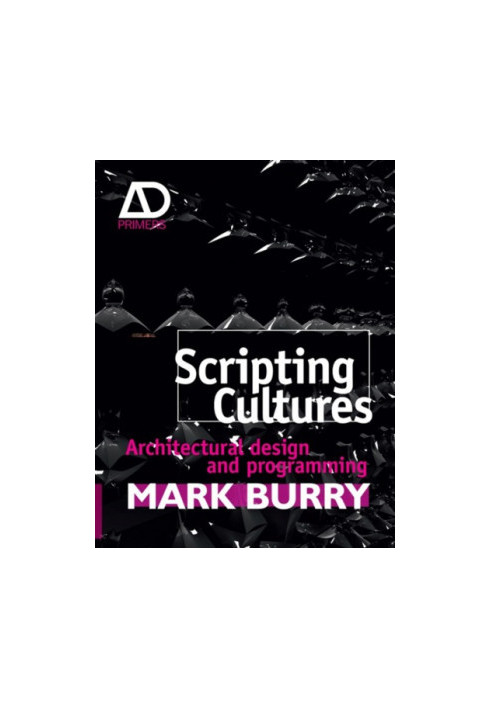 Scripting Cultures: Architectural Design and Programming