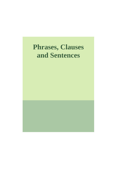 Phrases, Clauses and Sentences
