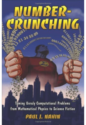 Number-Crunching: Taming Unruly Computational Problems from Mathematical Physics to Science Fiction
