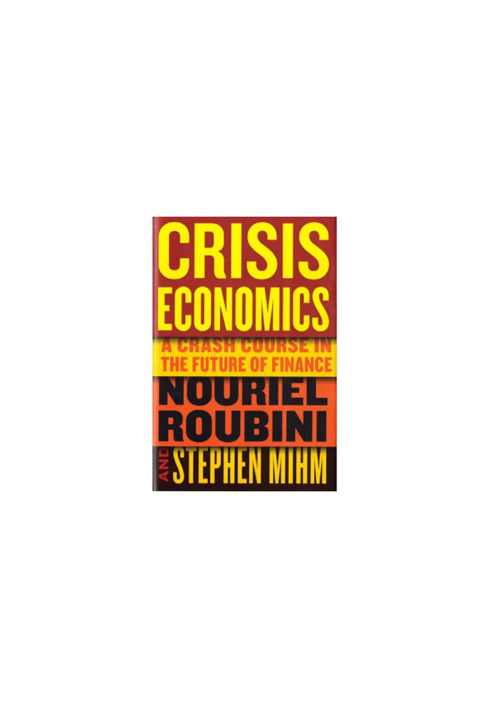 Crisis economics : a crash course in the future of finance
