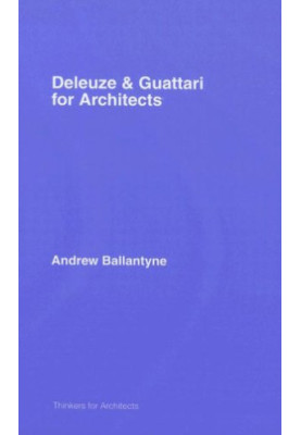 Deleuze & Guattari for Architects