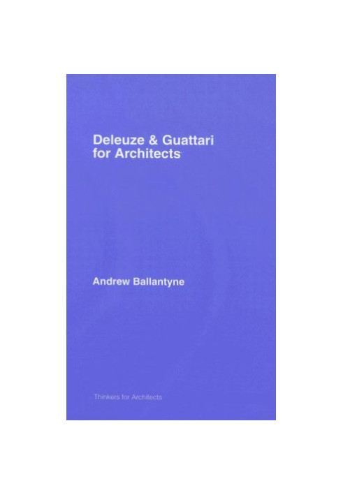 Deleuze & Guattari for Architects